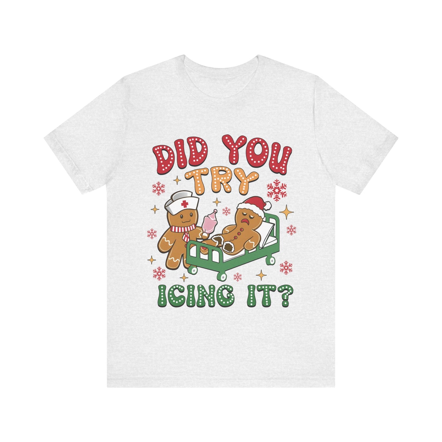 Did You Try Icing It? Gingerbread Men - Bella + Canvas Unisex Jersey Short Sleeve Tee