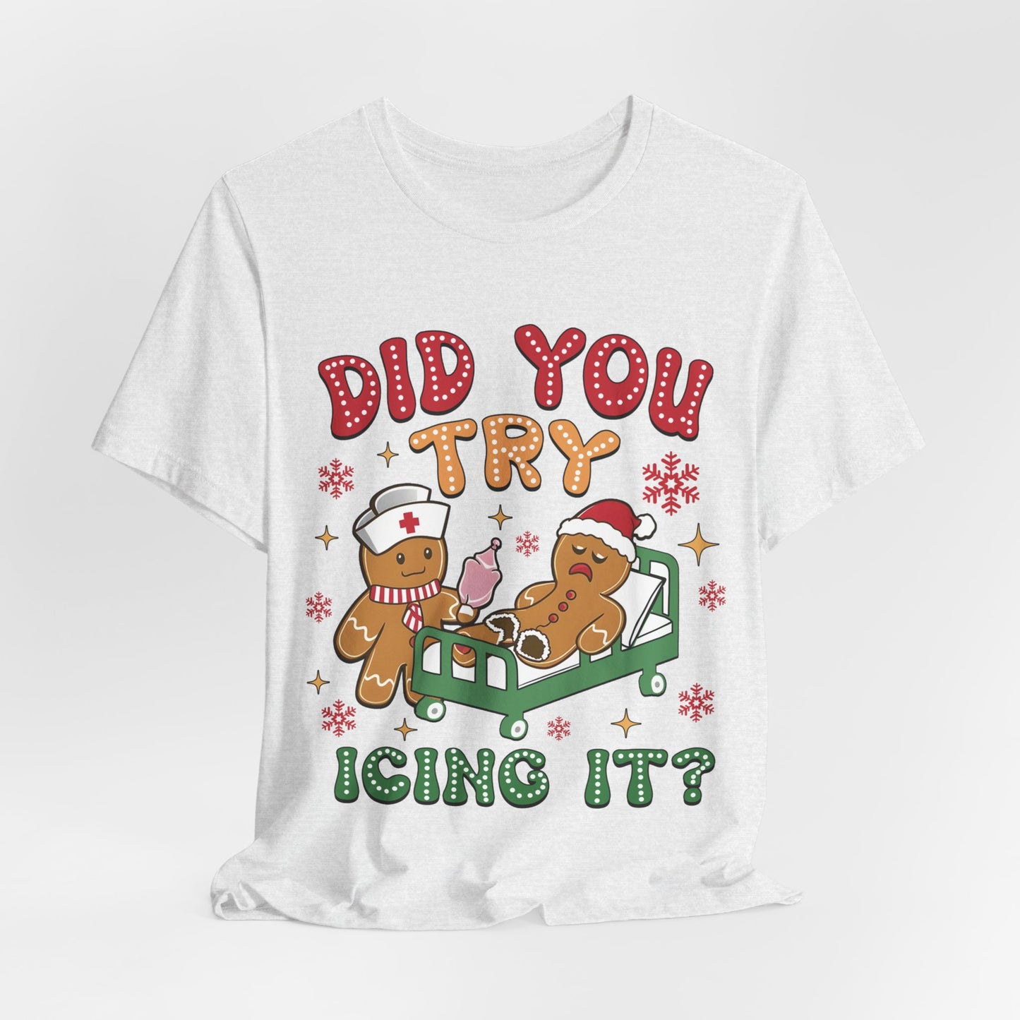 Did You Try Icing It? Gingerbread Men - Bella + Canvas Unisex Jersey Short Sleeve Tee